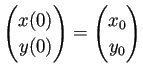 $\displaystyle \begin{pmatrix}
x(0)  y(0)
\end{pmatrix} =
\begin{pmatrix}
x_0  y_0
\end{pmatrix}$