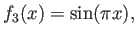 $\displaystyle f_3(x)=\sin(\pi x),$
