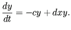 $\displaystyle \frac{\D y}{\D t}=-cy+dxy.$