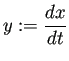 $\displaystyle y:=\frac{\D x}{\D t}
$