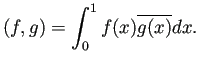 $\displaystyle (f,g)=\int_0^1 f(x)\overline{g(x)}\Dx.
$