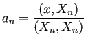 $ a_n=\dfrac{(x,X_n)}{(X_n,X_n)}$