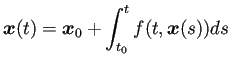 $\displaystyle \bm{x}(t)=\bm{x}_0+\int_{t_0}^t f(t,\bm{x}(s))\D s$