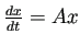 $ \frac{\D x}{\D t}=Ax$