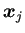 $ \bm{x}_j$