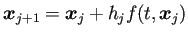 $\displaystyle \bm{x}_{j+1}=\bm{x}_j+h_j f(t,\bm{x}_j)$