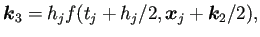 $\displaystyle \bm{k}_3=h_j f(t_j+h_j/2,\bm{x}_j+\bm{k}_2/2),$