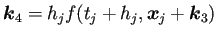$\displaystyle \bm{k}_4=h_j f(t_j+h_j,\bm{x}_j+\bm{k}_3)$
