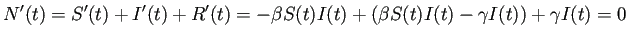 $\displaystyle N'(t)
=S'(t)+I'(t)+R'(t)
=-\beta S(t)I(t)+\left(\beta S(t)I(t)-\gamma I(t)\right)+\gamma I(t)=0
$