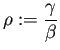 $\displaystyle \rho:=\frac{\gamma}{\beta}
$