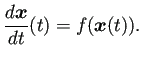 $\displaystyle \frac{\D\bm{x}}{\D t}(t)=f(\bm{x}(t)).
$