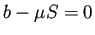 $ b-\mu S=0$