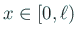 $ x\in[0,\ell)$