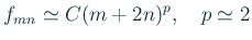 $\displaystyle f_{mn}\simeq C(m+2n)^p, \quad p\simeq 2
$