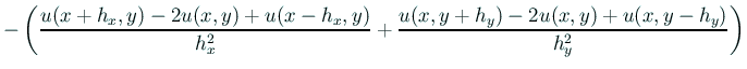 $\displaystyle -\left( \frac{u(x+h_x,y)-2u(x,y)+u(x-h_x,y)}{h_x^2} +\frac{u(x,y+h_y)-2u(x,y)+u(x,y-h_y)}{h_y^2} \right)$