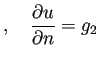 $\displaystyle ,\quad
\frac{\rd u}{\rd n}=g_2$