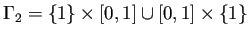 $ \Gamma_2=\{1\}\times[0,1]\cup[0,1]\times\{1\}$
