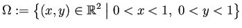 $\displaystyle \Omega:=\left\{(x,y)\in\mathbb{R}^2 \relmiddle\vert 0<x<1, 0<y<1\right\}
$