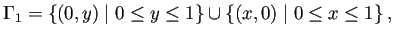 $\displaystyle \Gamma_1=\left\{(0,y)\relmiddle\vert 0\le y\le 1\right\}
\cup \left\{(x,0)\relmiddle\vert 0\le x\le 1\right\},
$