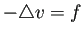 $\displaystyle -\Laplacian v=f$