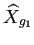 $ \widehat{X}_{g_1}$