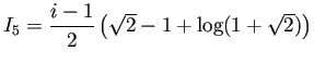 $ I_5=\dfrac{i-1}{2}\left(\sqrt{2}-1+\log(1+\sqrt{2})\right)$