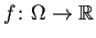 $ f\colon\Omega\to\mathbb{R}$