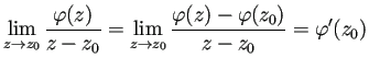 $\displaystyle \dsp\lim_{z\to z_0}\frac{\varphi(z)}{z-z_0}=
\lim_{z\to z_0}\frac{\varphi(z)-\varphi(z_0)}{z-z_0}=\varphi'(z_0)
$
