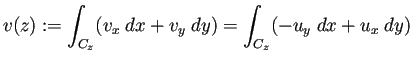 $\displaystyle v(z):= \int_{C_z}(v_x\;\Dx+v_y\;\Dy)=
\int_{C_z}(-u_y\;\Dx+u_x\;\Dy)$