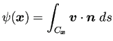 $\displaystyle \psi(\bm{x})=\int_{C_{\bm{x}}}\bm{v}\cdot\bm{n}\;\D s
$