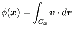 $\displaystyle \phi(\bm{x})=\int_{C_{\bm{x}}}\bm{v}\cdot\D\bm{r}
$