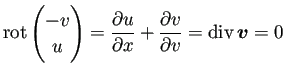 $\displaystyle \rot
\begin{pmatrix}-v \\ u \end{pmatrix} =\frac{\rd u}{\rd x}+\frac{\rd v}{\rd v}
=\Div\bm{v}=0
$
