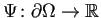 $ \Psi\colon\rd\Omega\to\mathbb{R}$