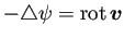 $\displaystyle -\Laplacian\psi=\rot\bm{v}$