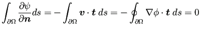 $\displaystyle \int_{\rd\Omega}\frac{\rd\psi}{\rd\bm{n}}\D s
=-\int_{\rd\Omega}\bm{v}\cdot\bm{t}\;\D s
=-\oint_{\rd\Omega}\nabla\phi\cdot\bm{t}\;\D s=0
$