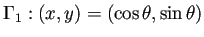 $\displaystyle \Gamma_1:(x,y)=(\cos\theta,\sin\theta)$