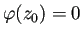 $ \varphi(z_0)=0$