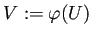 $ V:=\varphi(U)$