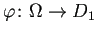 $ \varphi\colon\Omega\to D_1$