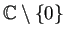 $ \mathbb{C}\setminus\{0\}$
