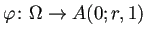 $ \varphi\colon\Omega\to A(0;r,1)$