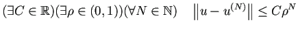 $\displaystyle (\exists C\in\mathbb{R})(\exists \rho\in(0,1))(\forall N\in\mathbb{N})
\quad \left\Vert u-u^{(N)}\right\Vert\le C \rho^N
$
