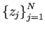 $ \left\{z_j\right\}_{j=1}^N$