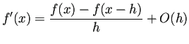 $\displaystyle f'(x)=\frac{f(x)-f(x-h)}{h}+O(h)$
