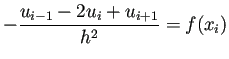 $\displaystyle -\frac{u_{i-1}-2u_i+u_{i+1}}{h^2}=f(x_i)$