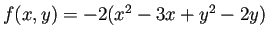 $ f(x,y)=-2(x^2-3x+y^2-2y)$