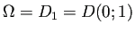 $ \Omega=D_1=D(0;1)$