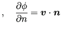 $\displaystyle ,\quad
\frac{\rd\phi}{\rd n}=\bm{v}\cdot\bm{n}$
