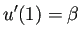 $\displaystyle u'(1)=\beta$