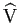 $ \widehat{\text{V}}$